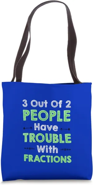 3 Out Of 2 People Have Trouble Fractions Math Joke Tote Bag