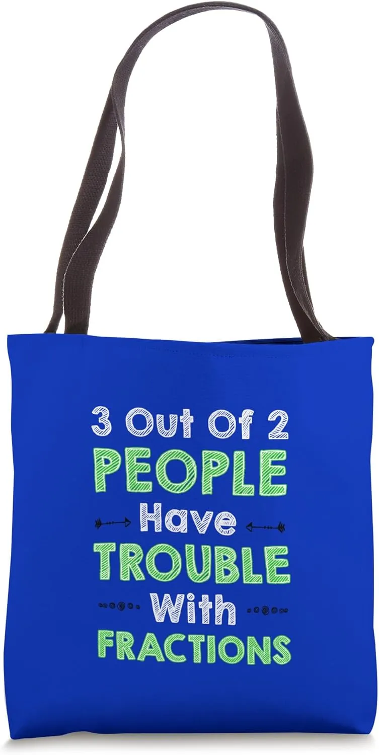 3 Out Of 2 People Have Trouble Fractions Math Joke Tote Bag