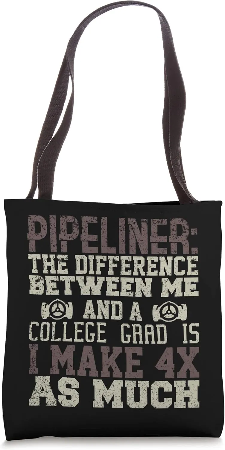 4x Pipeliner College Money Welds Pipeline Trade School Funny Tote Bag