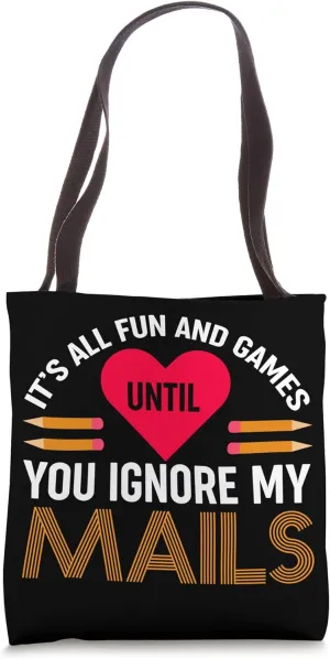 All Fun and Games Until You Ignore My Mails Tote Bag