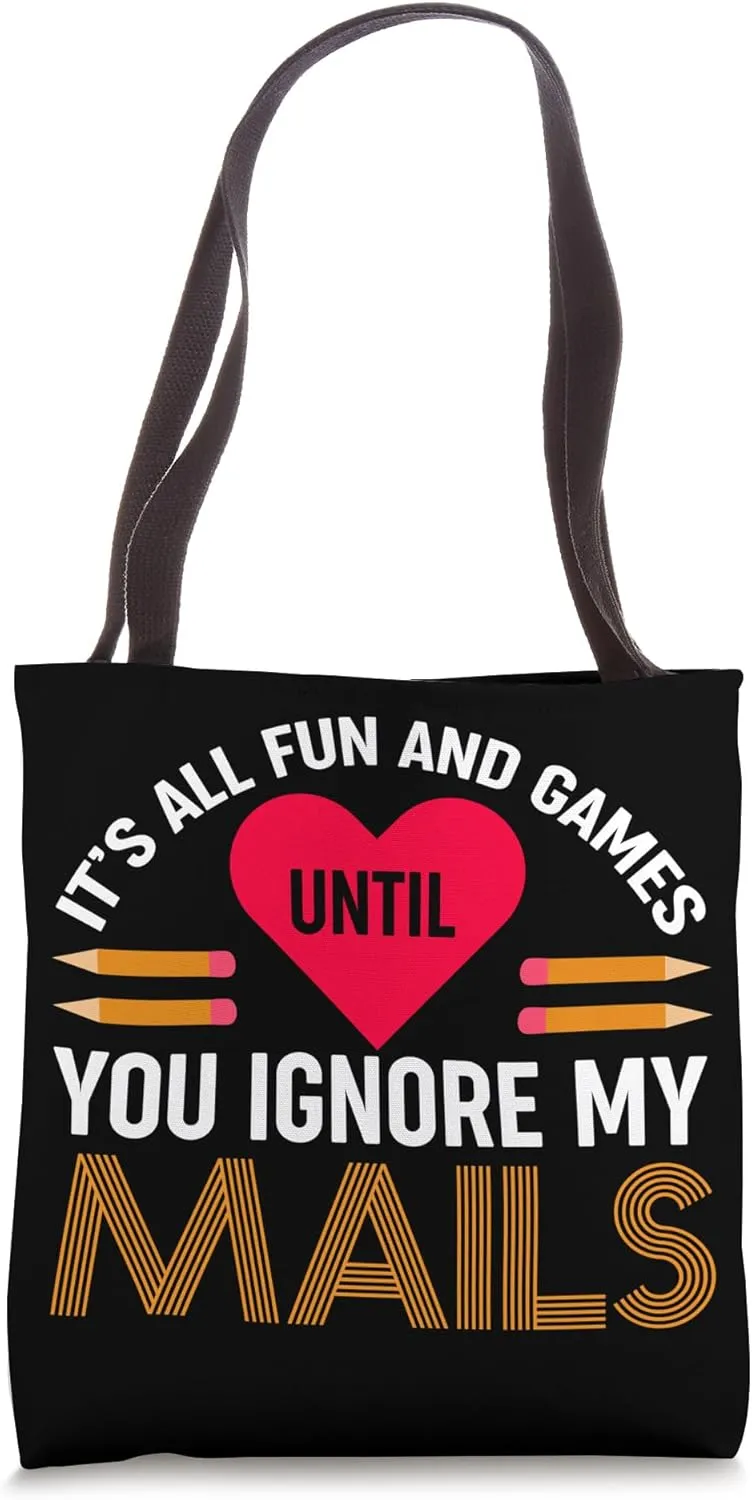 All Fun and Games Until You Ignore My Mails Tote Bag