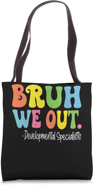 Bruh We Out Developmental Specialists Last Day Of School Tote Bag