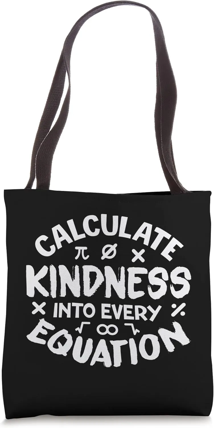 Calculate Kindness Into Every Equation - School Math Teacher Tote Bag
