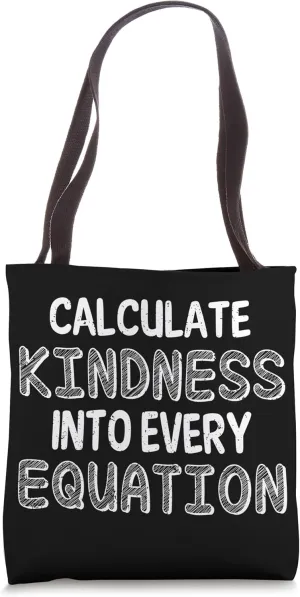 Calculate Kindness Into Every Equation School Math Teacher Tote Bag