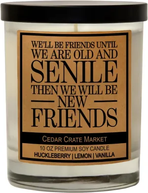 Cedar Crate Market - We'll Be Friends Until We are Old and Senile, Funny Candles for Women, Adult Humor, Best Friend Candle, Friendship Retirement Gifts for Women Friends, Birthday Candle, Made in USA