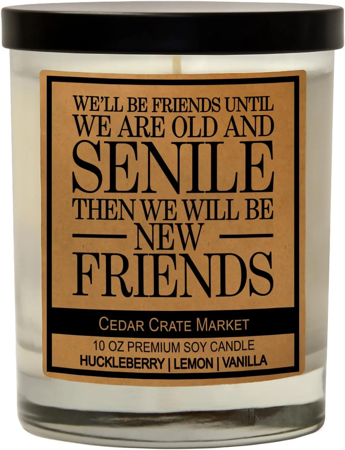 Cedar Crate Market - We'll Be Friends Until We are Old and Senile, Funny Candles for Women, Adult Humor, Best Friend Candle, Friendship Retirement Gifts for Women Friends, Birthday Candle, Made in USA