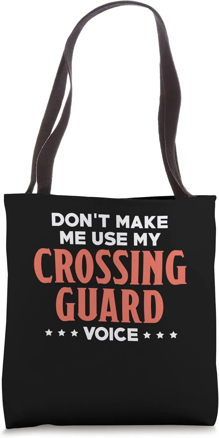 Dont Make Me Use My Crossing Guard Voice Tote Bag