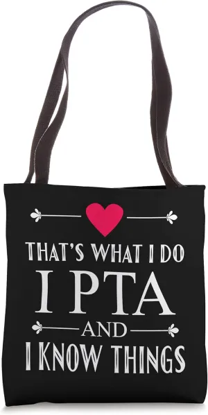 Funny I PTA and I Know Things Volunteer Quote for Moms Tote Bag