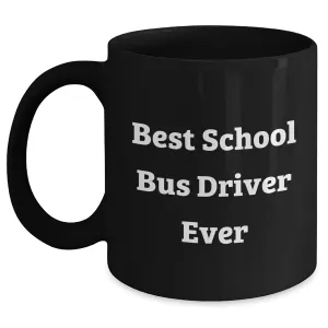 Funny School Bus Driver Gifts - Best School Bus Driver Ever Quotes, Black Coffee Mug for School Bus Driver, Father's Day Unique Gifts from Men to School Bus Driver
