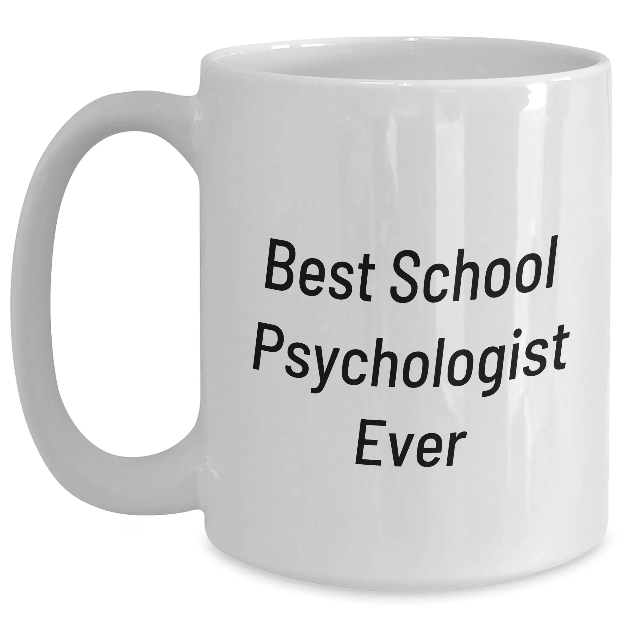 Funny School Psychologist Gifts for Men - Best School Psychologist Ever White Coffee Mug, Perfect for Father's Day Unique Gifts from Friends to School Psychologist