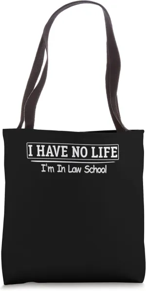 I have no Life I'm in Law School Accused Jury Consultant Tote Bag