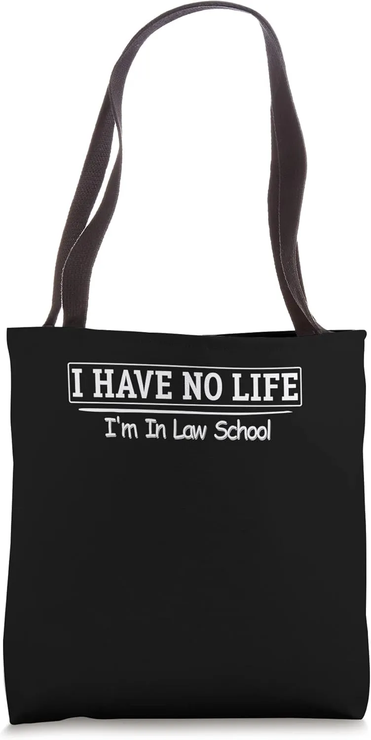 I have no Life I'm in Law School Accused Jury Consultant Tote Bag