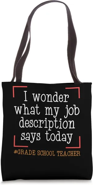 I Wonder What My Job Description Says Today Grade School Tote Bag