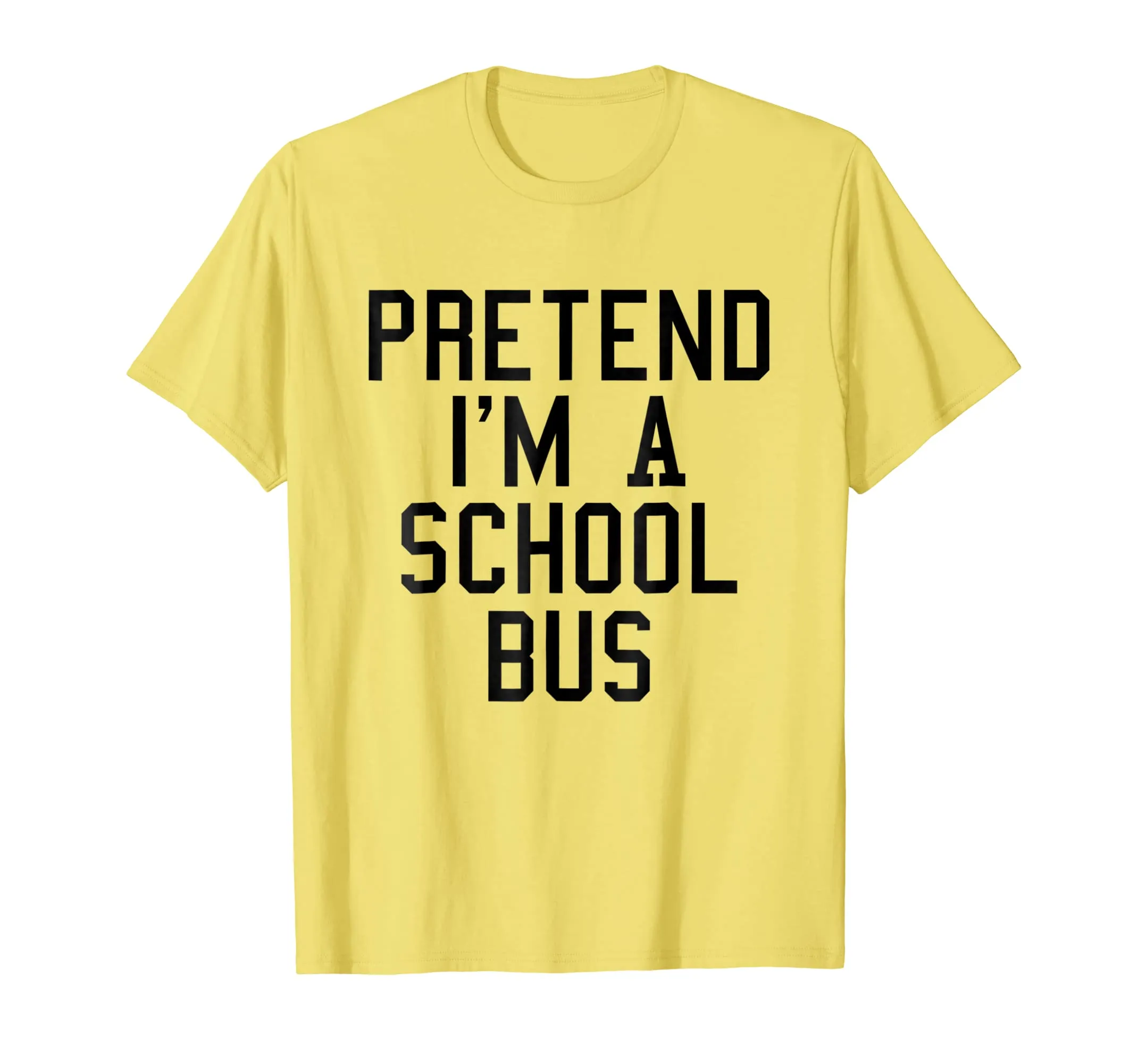 Pretend I'm a School Bus Lazy Halloween Easy Costume T-Shirt
