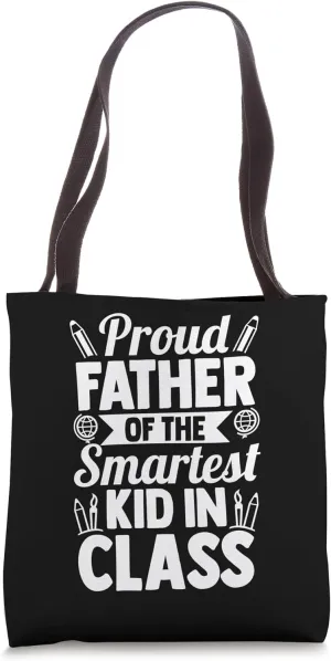 PROUD FATHER OF THE SMARTEST KID IN CLASS Tote Bag