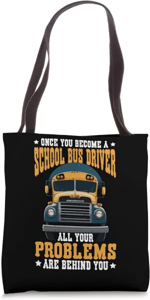 School Bus Driver, All Problems Behind You - Tote Bag
