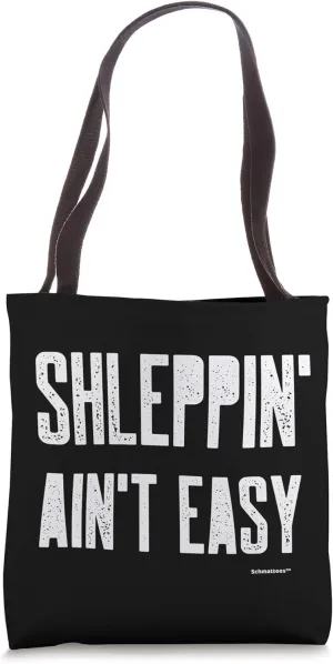 Shleppin' Aint Easy Funny Jewish Yiddish Shlep Schlep Tote Tote Bag