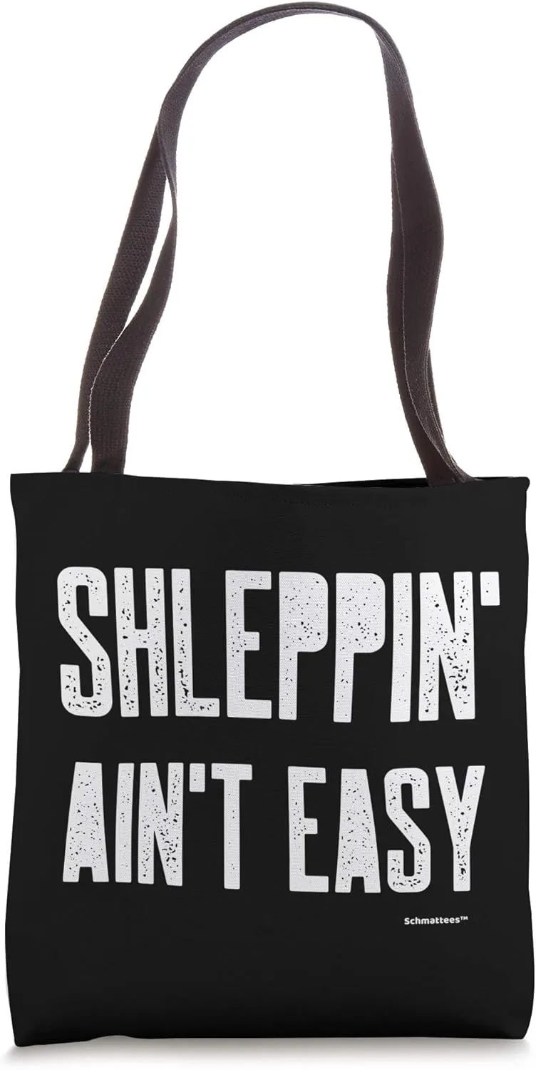 Shleppin' Aint Easy Funny Jewish Yiddish Shlep Schlep Tote Tote Bag