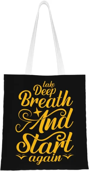 Take Deep Breath And Start Again Tote Bag for Women Canvas Tote Bags Reusable Shopping Bags Use For Shopping The Tote Bag,Grocery Bags,DIY Gift Bags