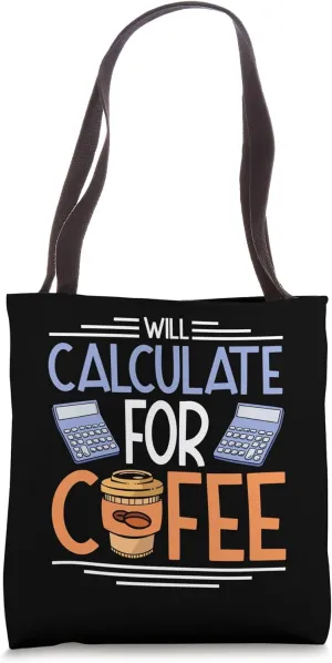 Will Calculate For Coffee School Mathematics Math Teacher Tote Bag