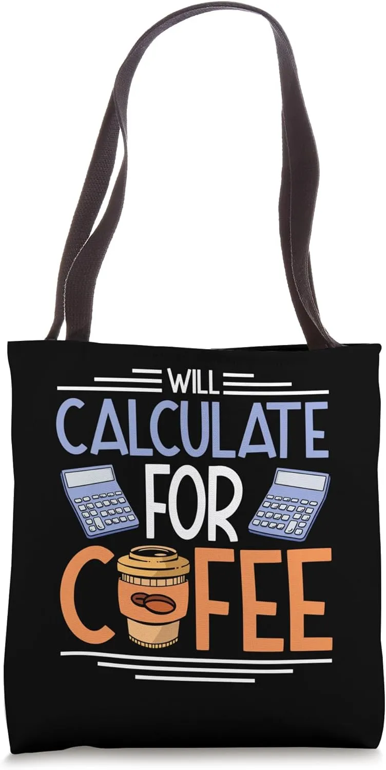 Will Calculate For Coffee School Mathematics Math Teacher Tote Bag