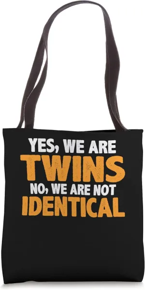Yes, We Are Twins, No, We Are Not Identical ------ Tote Bag