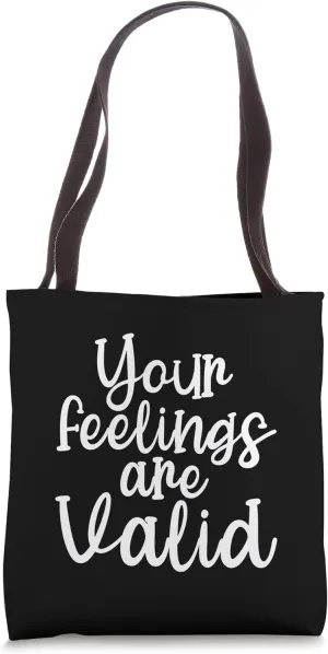 Your Feelings Are Valid Tote Bag