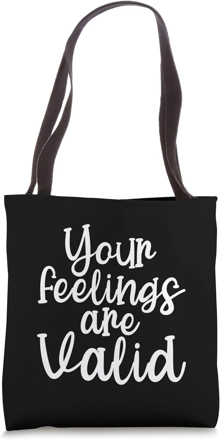 Your Feelings Are Valid Tote Bag